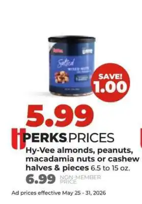 Hy-Vee Hy-Vee almonds, peanuts, macadamia nuts or cashew halves & pieces offer