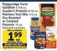 Albertsons Pepperidge Farm Goldfish, Snyder’s Pretzels, Planters Trail Mix, Dry Roasted or Cocktail Peanuts offer