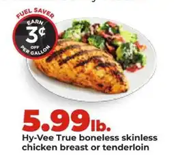 Hy-Vee Hy-Vee True boneless skinless chicken breast or tenderloin offer