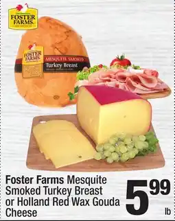 Super King Markets Foster Farms Mesquite Smoked Turkey Breast or Holland Red Wax Gouda Cheese offer