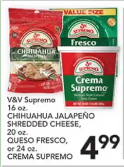 Pete's Fresh Market V&V Supremo 16 oz. CHIHUAHUA JALAPEÑO SHREDDED CHEESE, 20 oz. QUESO FRESCO, or 24 oz. CREMA SUPREMO offer