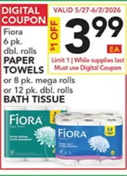 Pete's Fresh Market Fiora 6 pk. dbl. rolls PAPER TOWELS or 8 pk. mega rolls or 12 pk. dbl. rolls BATH TISSUE offer