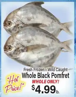 Angelo Caputo's Fresh Market Fresh Frozen - Wild Caught Whole Black Pomfret offer