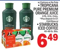 C Town TROPICANA PURE PREMIUM ORANGE JUICE 6 Pk. 8 Oz. Cntrs, STARBUCKS ICED COFFEE 40-48 Oz. Btls offer