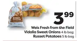 Weis Markets Weis Fresh from the Field Vidalia Sweet Onions 4 lb bag Russet Potatoes 5 lb bag offer