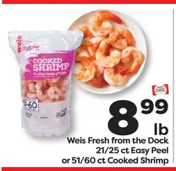 Weis Markets Weis Fresh from the Dock 21/25 ct Easy Peel or 51/60 ct Cooked Shrimp offer