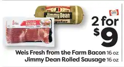 Weis Markets Weis Fresh from the Farm Bacon 16 oz Jimmy Dean Rolled Sausage 16 oz offer
