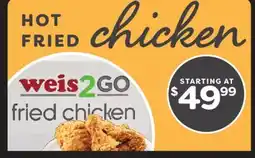 Weis Markets WEIS2GO FRIED CHICKEN offer