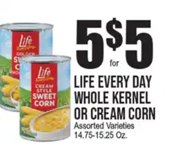Extra Supermarket LIFE EVERY DAY WHOLE KERNEL OR CREAM CORN offer