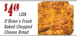 O'briens Market O'Brien's Fresh Baked Chopped Cheese Bread offer