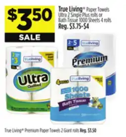 Dollar General True Living Paper Towels Ultra 2 Single Plus rolls or Bath Tissue 1000 Sheets 4 rolls offer