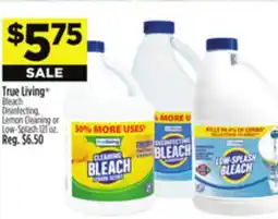 Dollar General True Living Bleach Disinfecting, Lemon Cleaning or Low-Splash offer