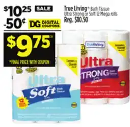 Dollar General True Living Bath Tissue Ultra Strong or Soft 12 Mega rolls offer
