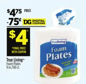 Dollar General True Living Foam Plates offer