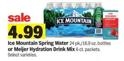 Meijer Ice Mountain Spring Water 24 pk./16.9 oz. bottles or Meijer Hydration Drink Mix 6 ct. packets offer