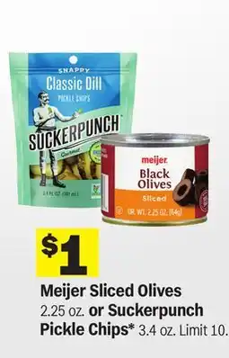 Meijer Meijer Sliced Olives 2.25 oz. or Suckerpunch Pickle Chips* 3.4 oz offer