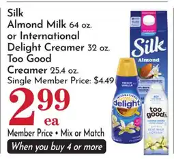 Pavilions Silk Almond Milk 64 oz. or International Delight Creamer 32 oz. Too Good Creamer 25.4 oz offer