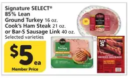 Albertsons Signature SELECT 85% Lean Ground Turkey 16 oz., Cook's Ham Steak 21 oz. or Bar-S Sausage Link 40 oz offer
