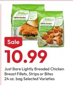 Stater Bros Just Bare Lightly Breaded Chicken Breast Fillets, Strips or Bites offer