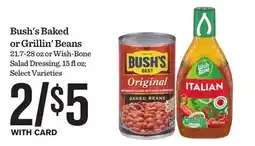 Mariano's Bush's Baked or Grillin' Beans 21.7-28 oz or Wish-Bone Salad Dressing, 15 floz offer