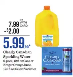 Mariano's Clearly Canadian Sparkling Water 6-pack, 12 fl oz cans or Kroger Orange Juice, 128 fl oz offer