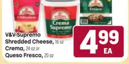 Tony’s Fresh Market V&V Supremo Shredded Cheese, 16 oz Crema, 24 oz or Queso Fresco, 20 oz offer