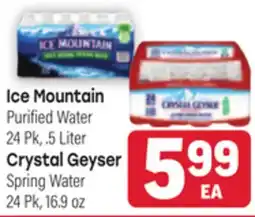Tony’s Fresh Market Ice Mountain Purified Water 24 Pk., .5 Liter Crystal Geyser Spring Water 24 Pk, 16.9 oz offer
