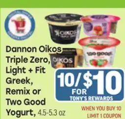Tony’s Fresh Market Dannon Oikos Triple Zero, Light + Fit Greek, Remix or Two Good Yogurt offer