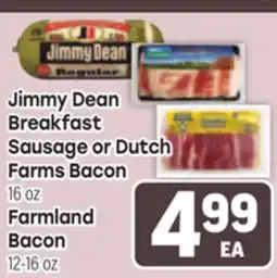 Tony’s Fresh Market Jimmy Dean Breakfast Sausage or Dutch Farms Bacon 16 oz Farmland Bacon 12-16 oz offer