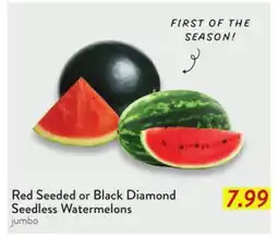 Fresh Thyme Red Seeded or Black Diamond Seedless Watermelons offer
