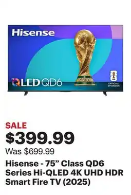 Best Buy Hisense - 75 Class QD6 Series Hi-QLED 4K UHD HDR Smart Fire TV (2025) offer