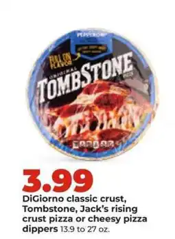 Hy-Vee DiGiorno classic crust, Tombstone, Jack’s rising crust pizza or cheesy pizza dippers offer