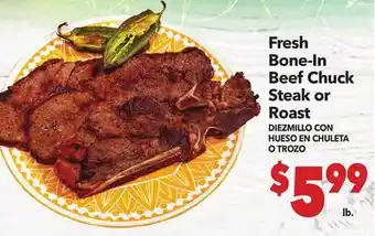 Vallarta Supermarkets Fresh Bone-In Beef Chuck Steak or Roast / DIEZMILLO CON HUESO EN CHULETA O TROZO offer