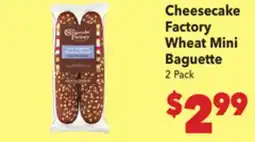 Vallarta Supermarkets Cheesecake Factory Wheat Mini Baguette offer