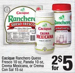 Super King Markets Cacique Ranchero Queso Fresco 10 oz, Panela 10 oz, Crema Mexicana, or Crema Con Sal 15 oz offer