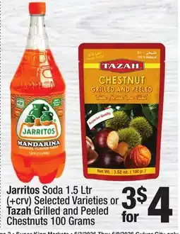 Super King Markets Jarritos Soda 1.5 Ltr (+crv) Selected Varieties or Tazah Grilled and Peeled Chestnuts 100 Grams offer