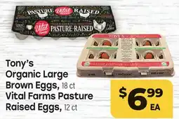 Tony’s Fresh Market Tony's Organic Large Brown Eggs, 18 ct Vital Farms Pasture Raised Eggs, 12 ct offer