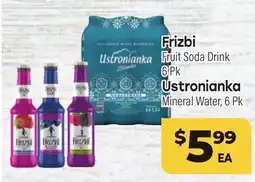 Tony’s Fresh Market Frizbi Fruit Soda Drink 6Pk Ustronianka Mineral Water, 6 Pk offer