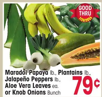 Jewel-Osco Maradol Papaya lb., Plantains lb., Jalapeño Peppers lb., Aloe Vera Leaves ea. or Knob Onions Bunch offer