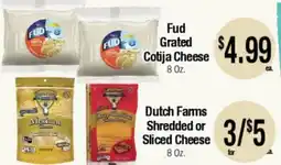 Big Saver Foods Fud Grated Cotija Cheese 8 Oz., Dutch Farms Shredded or Sliced Cheese 8 Oz offer