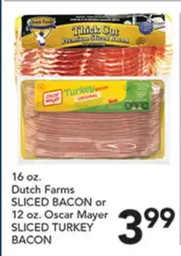 Pete's Fresh Market 16 oz. Dutch Farms SLICED BACON or 12 oz. Oscar Mayer SLICED TURKEY BACON offer