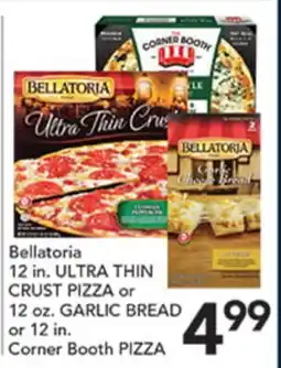 Pete's Fresh Market Bellatoria 12 in. ULTRA THIN CRUST PIZZA or 12 oz. GARLIC BREAD or 12 in. Corner Booth PIZZA offer
