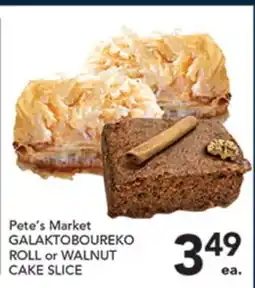Pete's Fresh Market Pete's Market GALAKTOBOUREKO ROLL or WALNUT CAKE SLICE offer