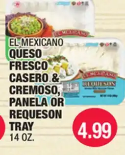 Carnicerias Jimenez EL MEXICANO QUESO FRESCO CASERO & CREMOSO, PANELA OR REQUESON TRAY offer