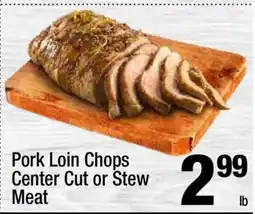 Super King Markets Pork Loin Chops Center Cut or Stew Meat offer