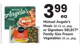 ACME Michael Angelo's Meals 10-11 oz. pkg. or Signature SELECT Family Size Frozen Vegetables 32 oz. pkg offer