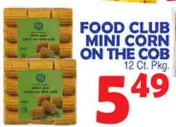 Bravo Supermarkets FOOD CLUB MINI CORN ON THE COB offer