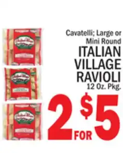 C Town Cavatelli Large or Mini Round ITALIAN VILLAGE RAVIOLI offer