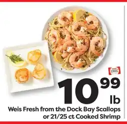 Weis Markets Weis Fresh from the Dock Bay Scallops or 21/25 ct Cooked Shrimp offer