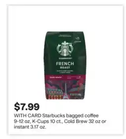 CVS Starbucks bagged coffee 9-12 oz, K-Cups 10 ct., Cold Brew 32 oz or instant 3.17 oz offer